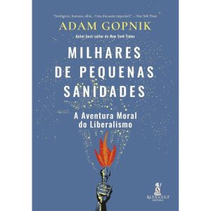 Milhares de pequenas sanidades: A aventura moral d - ALTA CULT