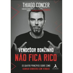 Vendedor bonzinho não fica rico: os quatro princíp - ALTA BOOKS