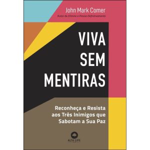 Viva sem mentiras: reconheça e resista aos três in - ALTA LIFE