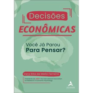 Decisões econômicas: você já parou para pensar - ALTA BOOKS