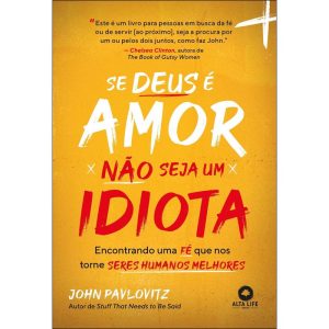 Se deus é amor, não seja um idiota: encontrando um - ALTA LIFE