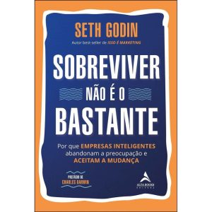 Sobreviver não é o bastante: por que empresas inte - ALTA BOOKS