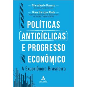 Políticas anticíclicas e progresso econômico a exp - ALTA BOOKS
