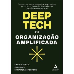 Deep tech e a organização amplificada: como elevar - ALTA BOOKS