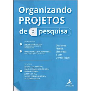 Organizando projetos de pesquisa: de forma prática - ALTA BOOKS