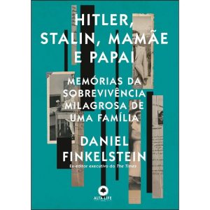 Hitler, Stalin, mãmãe e papai: memórias da sobrevi - ALTA LIFE