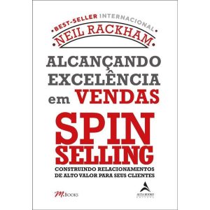 Alcançando excelência em vendas - spin selling - ALTA BOOKS