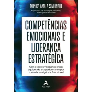 Competências emocionais e liderança estratégica: c - ALTA BOOKS