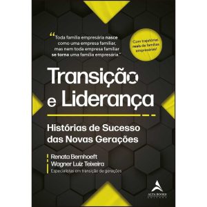 Transição e liderança: histórias de sucesso das no - ALTA BOOKS