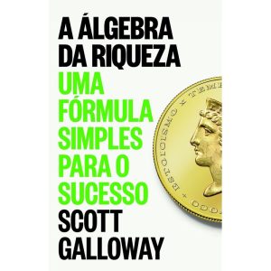 A ÁLGEBRA DA RIQUEZA: UMA FÓRMULA SIMPLES PARA O S - INTRÍNSECA