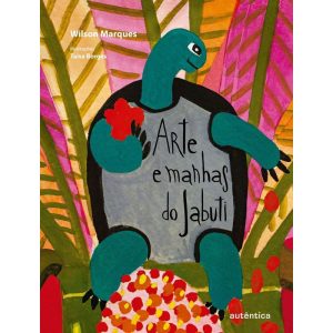 ARTE E MANHAS DO JABUTI - AUTÊNTICA INFANTIL E JUVENIL