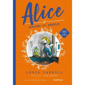 ALICE ATRAVÉS DO ESPELHO - (TEXTO INTEGRAL - CLÁSS - AUTÊNTICA INFANTIL E JUVENIL