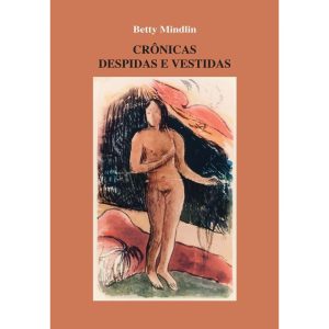 CRÔNICAS DESPIDAS E VESTIDAS - EDITORA CONTEXTO