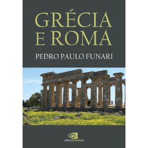 GRÉCIA E ROMA (NOVA EDIÇÃO) - EDITORA CONTEXTO UNIV