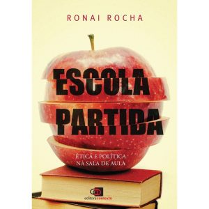 ESCOLA PARTIDA: ÉTICA E POLÍTICA NA SALA DE AULA - EDITORA CONTEXTO UNIV