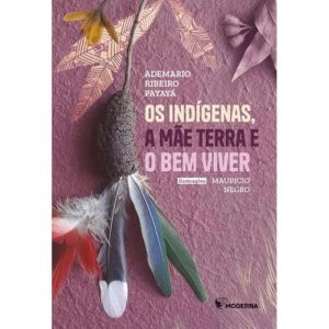 OS INDÍGENAS, A MÃE TERRA E O BEM VIVER - SANTILLANA
