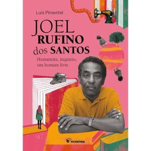 JOEL RUFINO DOS SANTOS: HUMANISTA, INQUIETO, UM HO - MODERNA - PARADIDÁTICOS