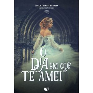O DIA EM QUE TE AMEI (DEUSAS DE LONDRES 1) - GIFT BOX EDITORA