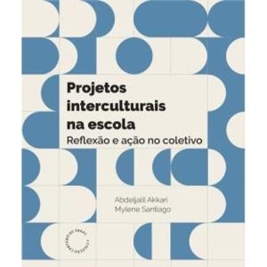 PROJETOS INTERCULTURAIS NA ESCOLA - REFLEXAO E ACA - EDITORA SOLISLUNA