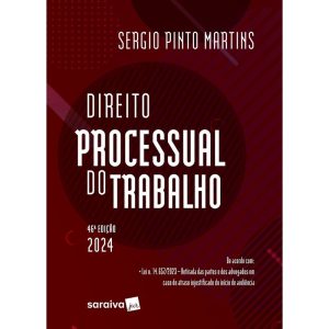 DIREITO PROCESSUAL DO TRABALHO - 46ª EDIÇÃO 2024 - SARAIVAJUR