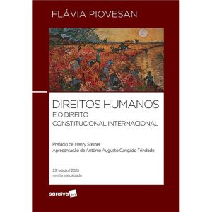 DIREITOS HUMANOS E O DIREITO CONSTITUCIONAL INTERN - SARAIVAJUR