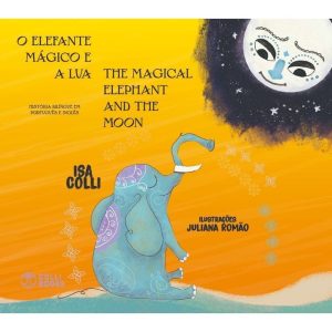 O ELEFANTE MÁGICO E A LUA / THE MAGICAL ELEPHANT A - COLLI BOOKS
