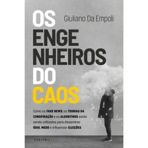 OS ENGENHEIROS DO CAOS: COMO AS FAKE NEWS, AS TEOR - VESTÍGIO