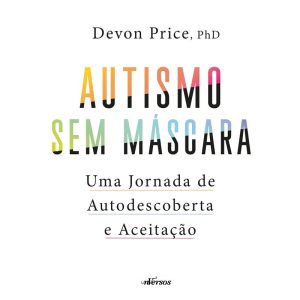 AUTISMO SEM MÁSCARA: UMA JORNADA DE AUTODESCOBERTA - EDITORA NVERSOS