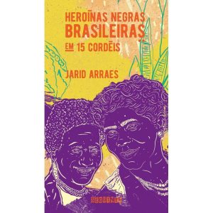 HEROÍNAS NEGRAS BRASILEIRAS: EM 15 CORDÉIS (NOVA E - SEGUINTE