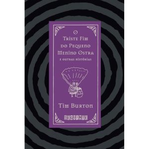 O TRISTE FIM DO PEQUENO MENINO OSTRA E OUTRAS HIST - SEGUINTE