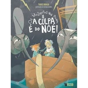 OS MOSQUITOS NOS PICAM E A CULPA É DO NOÉ! - EDITORA INVERSO