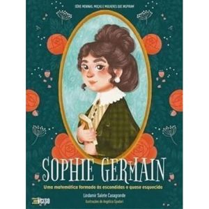 SOPHIE GERMAIN - UMA MATEMÁTICA FORMADA ÀS ESCONDI - EDITORA INVERSO