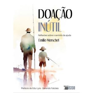 DOAÇÃO INÚTIL: REFLEXÕES SOBRE O SENTIDO DA AJUDA - EDITORA INVERSO