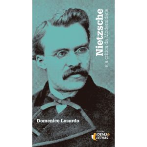 NIETZSCHE E A CRITICA DA MODERNIDADE - EDITORA IDEIAS & LETRAS