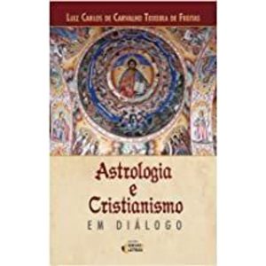ASTROLOGIA E CRISTIANISMO EM DIÁLOGO - EDITORA IDEIAS & LETRAS