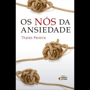 OS NÓS DA ANSIEDADE - EDITORA IDEIAS & LETRAS