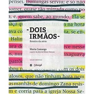 DOIS IRMÃOS: ROTEIRO DA SÉRIE - A PARTIR DA OBRA D - COBOGÓ