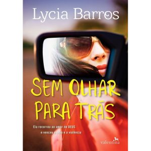 SEM OLHAR PARA TRÁS - EDITORA VALENTINA LTDA