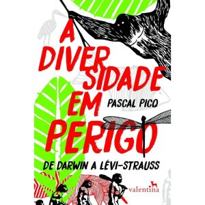 A DIVERSIDADE EM PERIGO: DE DARWIN A LÉVI-STRAUSS - EDITORA VALENTINA LTDA