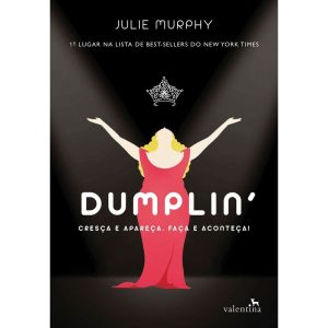 DUMPLIN: CRESÇA E APAREÇA. FAÇA E ACONTEÇA! - EDITORA VALENTINA LTDA