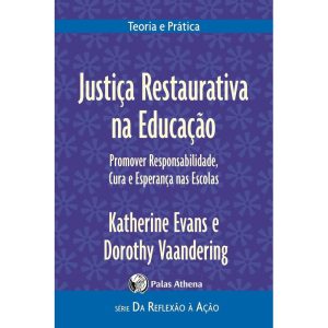 JUSTIÇA RESTAURATIVA NA EDUCAÇÃO: PROMOVER RESPONS - PALAS ATHENA