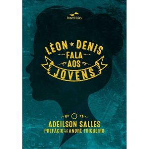 LÉON DENIS FALA AOS JOVENS - INTERVIDAS