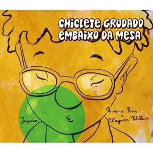 Chiclete grudado embaixo da mesa - JUJUBA EXPERIMENTE LITERATURA