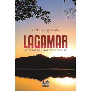 Lagamar - aspectos do pitoresco peculiar - LETRAS DO PENSAMENTO