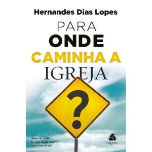 PARA ONDE CAMINHA A IGREJA?: SABER DE ONDE SE VEM, - UNITED PRESS