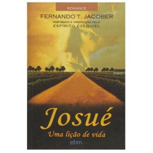JOSUÉ: UMA LIÇÃO DE VIDA - BEZERRA DE MENEZES