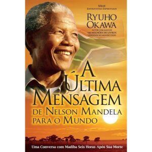 A ÚLTIMA MENSAGEM DE NELSON MANDELA PARA O MUNDO - IRH PRESS