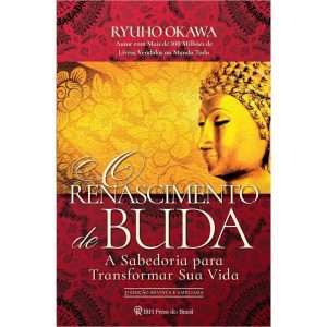 O RENASCIMENTO DE BUDA - A SABEDORIA PARA TRANSFOR - IRH PRESS