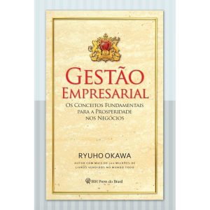 GESTÃO EMPRESARIAL - OS CONCEITOS FUNDAMENTAIS PAR - IRH PRESS
