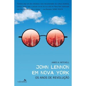 JOHN LENNON EM NOVA YORK - EDITORA VALENTINA LTDA